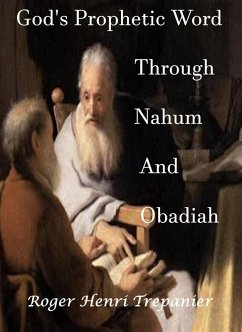 God's Prophetic Word Through Nahum And Obadiah (The Word Of God Library, #32) (eBook, ePUB) - Trepanier, Roger Henri