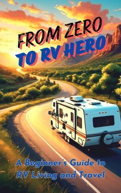 Cover From Zero to RV Hero: A Beginner's Guide to RV Living and Travel (eBook, ePUB)
