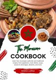 The Moroccan Cookbook: Learn how to Prepare Authentic and Traditional Recipes, from Appetizers, Main Dishes, Soups, Sauces to Beverages, Desserts, and More (Flavors of the World: A Culinary Journey) (eBook, ePUB)