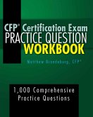 CFP Certification Exam Practice Question Workbook: 1,000 Comprehensive Practice Questions (2019 Edition) (eBook, ePUB) CFP Certification Exam Practice Question Workbook: 1,000 Comprehensive Practice Questions (2019 Edition) (eBook, ePUB)