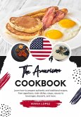 The American Cookbook: Learn how to Prepare Authentic and Traditional Recipes, from Appetizers, main Dishes, Soups, Sauces to Beverages, Desserts, and more (Flavors of the World: A Culinary Journey) (eBook, ePUB)