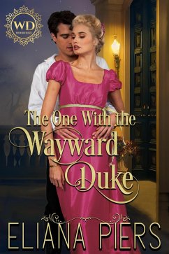 The One With the Wayward Duke (The One With the Wanton Woman, #5) (eBook, ePUB) - Piers, Eliana