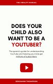 Does Your Son Also Wanto to be a Youtuber? (The parent's Guide for Understanding YouTube and Helping Your Kids Get Millions of Subscribers) (eBook, ePUB) Does Your Son Also Wanto to be a Youtuber? (The parent's Guide for Understanding YouTube and Helping Your Kids Get Millions of Subscribers) (eBook, ePUB)