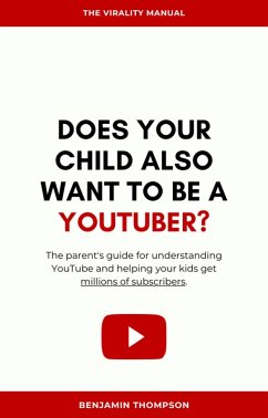 Cover Does Your Son Also Wanto to be a Youtuber? (The parent's Guide for Understanding YouTube and Helping Your Kids Get Millions of Subscribers) (eBook, ePUB)