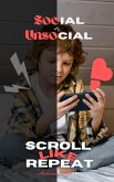 "Social or Unsocial: Scroll, Like, Repeat, (eBook, ePUB) "Social or Unsocial: Scroll, Like, Repeat, (eBook, ePUB)