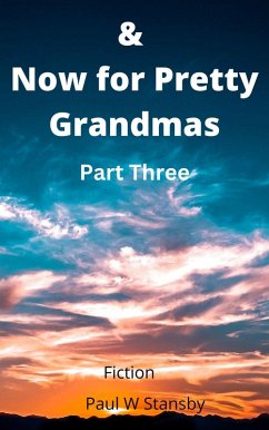 & Now for Pretty Grandmas Part Three (eBook, ePUB) - Stansby, Paul