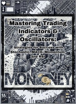 Mastering Trading Indicators & Oscillators: Strategies for Success with Stochastic, MACD, Momentum, and RSI (eBook, ePUB) - SmartMoney