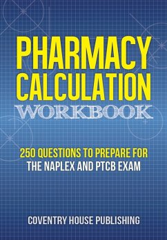 Cover Pharmacy Calculation Workbook: 250 Questions to Prepare for the NAPLEX and PTCB Exam (eBook, ePUB)