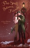 Fire Spells Between Friends (Fae & Human Relations: A Regency Fantasy Series, #2) (eBook, ePUB)