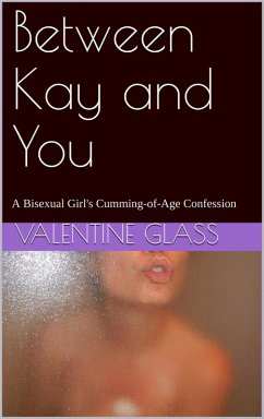 Between Kay and You: A Bisexual Girl's Cumming-of-Age Confession (eBook, ePUB) Cover Between Kay and You: A Bisexual Girl's Cumming-of-Age Confession (eBook, ePUB)
