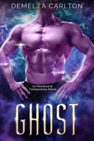Ghost: Un Romance di Fantascienza Aliena (Colony Feste, #2) (eBook, ePUB) Ghost: Un Romance di Fantascienza Aliena (Colony Feste, #2) (eBook, ePUB)