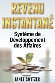 Revenu Instantané: Système de Développement des Affaires (eBook, ePUB) Revenu Instantané: Système de Développement des Affaires (eBook, ePUB)