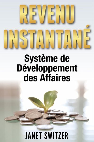 Revenu Instantané: Système de Développement des Affaires (eBook, ePUB)