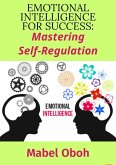 Emotional Intelligence For Success: Mastering Self-Regulation (eBook, ePUB)