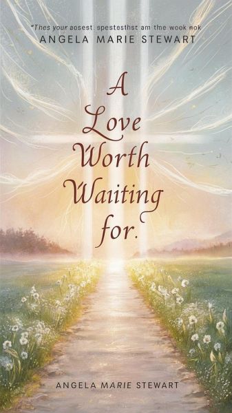 A Love Worth Waiting For (Christian romance fiction, #1) (eBook, ePUB)
