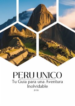 Cover Peru Unico: tu guia para una aventura inolvidable (1, #1) (eBook, ePUB)