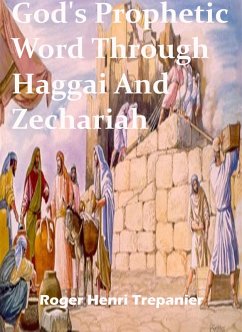 God's Prophetic Word Through Haggai And Zechariah (The Word Of God Library, #29) (eBook, ePUB) - Trepanier, Roger Henri
