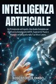 INTELLIGENZA ARTIFICIALE: Da Principiante ad Esperto. Una Guida Completa per Decifrare la Complessità dell'IA, Superare le Paure e Imparare ad Utilizzarla nella Tua Vita e Lavoro. (eBook, ePUB) INTELLIGENZA ARTIFICIALE: Da Principiante ad Esperto. Una Guida Completa per Decifrare la Complessità dell'IA, Superare le Paure e Imparare ad Utilizzarla nella Tua Vita e Lavoro. (eBook, ePUB)