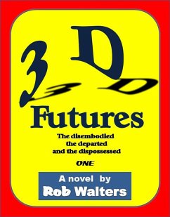 Cover 3D Futures: The Disembodied, the Departed and the Dispossessed (eBook, ePUB)