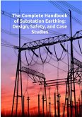 The Complete Handbook of Substation Earthing: Design, Safety, and Case Studies (eBook, ePUB) The Complete Handbook of Substation Earthing: Design, Safety, and Case Studies (eBook, ePUB)
