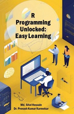 R Programming Unlocked: Easy Learning (eBook, ePUB) - Hossain, Md. Sifat; Karmokar, Provash Kumar