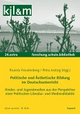 Politische und Ästhetische Bildung im Deutschunterricht (eBook, PDF) Politische und Ästhetische Bildung im Deutschunterricht (eBook, PDF)