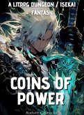Coins of Power : A Litrpg Dungeon Isekai Fantasy (eBook, ePUB) Coins of Power : A Litrpg Dungeon Isekai Fantasy (eBook, ePUB)