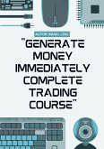 1 Course Generate Money Immediately Complete Trading Course