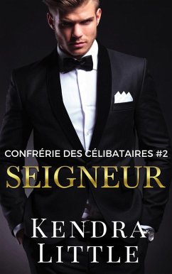 Seigneur (Confrérie des Célibataires, #2) (eBook, ePUB) - Little, Kendra