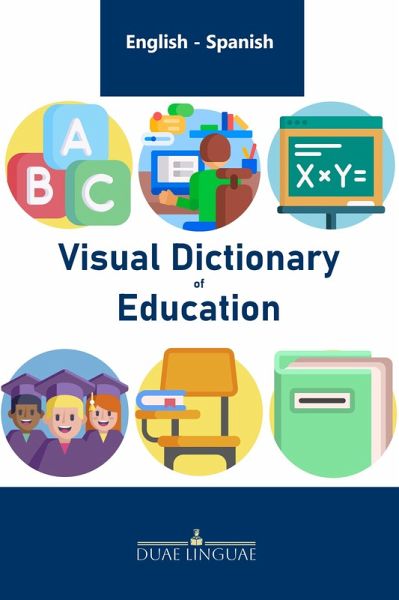 Visual Dictionary of Education (English - Spanish Visual Dictionaries, #9) (eBook, ePUB) Visual Dictionary of Education (English - Spanish Visual Dictionaries, #9) (eBook, ePUB)