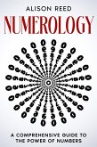 Numerology: A Comprehensive Guide to the Power of Numbers (eBook, ePUB)
