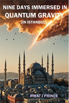 Nine Days Immersed in Quantum Gravity (in Istanbul) (eBook, ePUB) - Prince, Rikki J