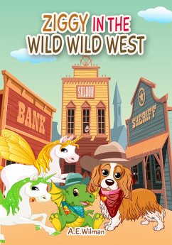 Ziggy in the Wild Wild West (eBook, ePUB) - Wilman, A. E.