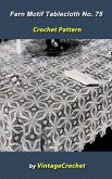 Fern Motif Tablecloth No.75 Crochet Pattern (eBook, ePUB) Fern Motif Tablecloth No.75 Crochet Pattern (eBook, ePUB)