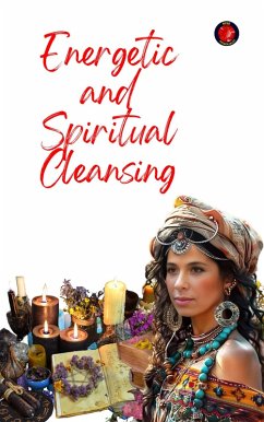 Energetic and Spiritual Cleansing (eBook, ePUB) - Rubi, Alina A; Rubi, Angeline