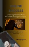 Online Success: Unlocking the Secrets to Online/Digital Marketing Execellence (eBook, ePUB)