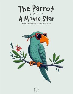 The Parrot Who Wanted to Be a Movie Star And Other Bilingual Portuguese-English Stories for Kids (eBook, ePUB) - Bilingual, Pomme