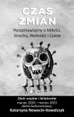 CZAS ZMIAN Porozmawiajmy o Milosci, Strachu, Wolnosci i Czasie (okiem kulturoznawcy) (eBook, ePUB) CZAS ZMIAN Porozmawiajmy o Milosci, Strachu, Wolnosci i Czasie (okiem kulturoznawcy) (eBook, ePUB)