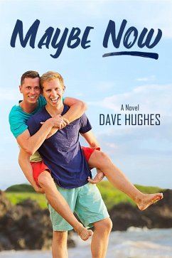 Maybe Now (Gay Tales for the New Millennium, #6) (eBook, ePUB) - Hughes, Dave