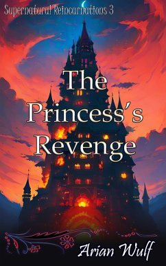 The Princess's Revenge (Supernatural Reincarnations) (eBook, ePUB) - Wulf, Arian