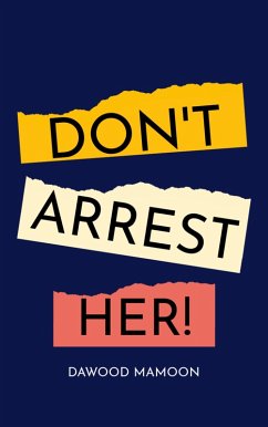 Don't Arrest Her! (eBook, ePUB) - Mamoon, Dawood