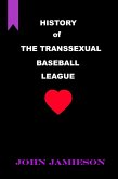 History of The Transsexual Baseball League (eBook, ePUB) History of The Transsexual Baseball League (eBook, ePUB)