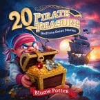 20 Pirate Treasure Bedtime Stories For Kids Age 3 - 8 (Bedtime Stories For Kids Age 3 to 8 Series 2, #4) (eBook, ePUB)