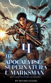 The Apocalypse Supernatural Marksman (eBook, ePUB) The Apocalypse Supernatural Marksman (eBook, ePUB)