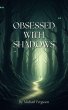 Obsessed With Shadows (eBook, ePUB) - Bild 1