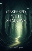 Obsessed With Shadows (eBook, ePUB) Obsessed With Shadows (eBook, ePUB)