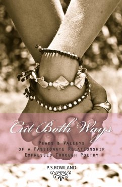 Cut Both Ways - Peaks & Valleys Of A Passionate Relationship Expressed Through Poetry (eBook, ePUB) - Rowland, P. S.