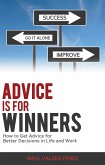 Advice is for Winners: How to Get Advice for Better Decisions in Life and Work (eBook, ePUB)