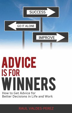 Advice is for Winners: How to Get Advice for Better Decisions in Life and Work (eBook, ePUB) - Valdes-Perez, Raul