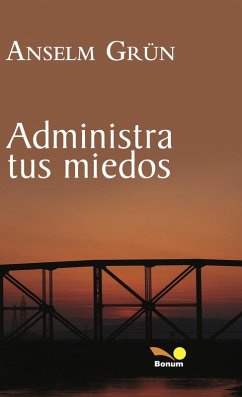 Administra tus miedos (eBook, ePUB) - Gru¨n, Anselm